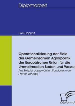 Operationalisierung Der Ziele Der Gemeinsamen Agrarpolitik Der Europ Ischen Union Fur Die Umweltmedien Boden Und Wasser: Wie Man in Mesopotamien Karriere Machte de Uwe Goppelt