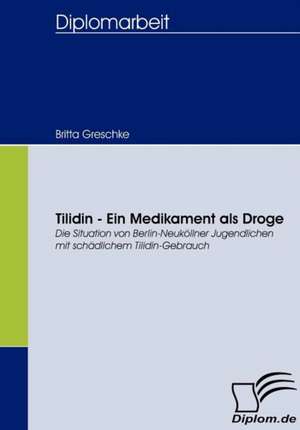 Tilidin - Ein Medikament ALS Droge: Wie Man in Mesopotamien Karriere Machte de Britta Greschke