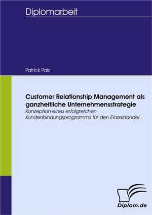 Customer Relationship Management ALS Ganzheitliche Unternehmensstrategie: Wie Man in Mesopotamien Karriere Machte de Patrick Palz