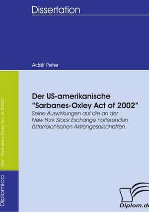 Der Us-Amerikanische "Sarbanes-Oxley Act of 2002": Wie Man in Mesopotamien Karriere Machte de Adolf Peter