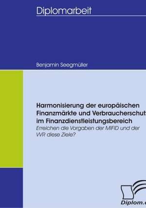 Harmonisierung Der Europ Ischen Finanzm Rkte Und Verbraucherschutz Im Finanzdienstleistungsbereich: Wie Man in Mesopotamien Karriere Machte de Benjamin Seegmüller