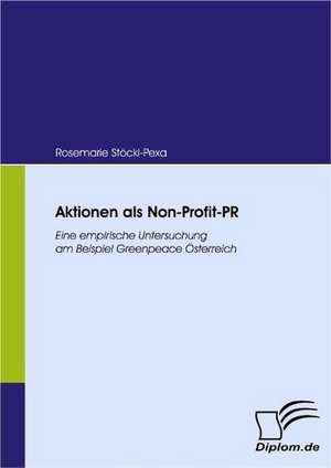 Aktionen ALS Non-Profit-PR: Unterst Tzungsma Nahmen Und Wirkung Der R Ckanpassung Auf Unternehmensrelevante Bereiche de Rosemarie Stöckl-Pexa