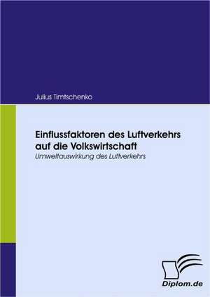 Einflussfaktoren Des Luftverkehrs Auf Die Volkswirtschaft: Das Fallbeispiel Ryanair in Bremen de Julius Timtschenko