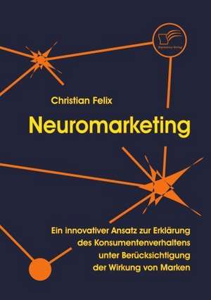 Neuromarketing de Christian Felix