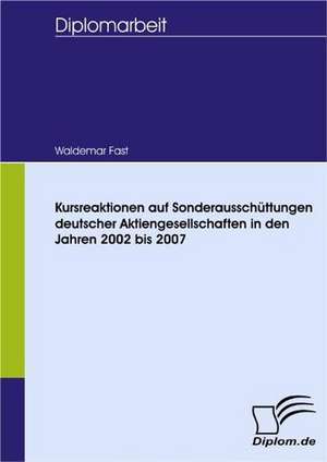 Kursreaktionen Auf Sonderaussch Ttungen Deutscher Aktiengesellschaften in Den Jahren 2002 Bis 2007: Effective Knowledge Management by Using Web Based Collaboration Technology de Waldemar Fast