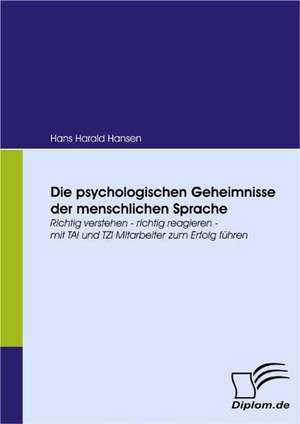 Die Psychologischen Geheimnisse Der Menschlichen Sprache: Effective Knowledge Management by Using Web Based Collaboration Technology de Hans Harald Hansen