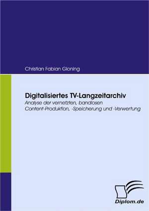 Digitalisiertes TV-Langzeitarchiv de Christian Fabian Gloning