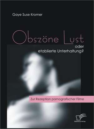 Obsz Ne Lust Oder Etablierte Unterhaltung?: Eine Herausforderung Fur Die Wirtschaft de Gaye Suse Kromer