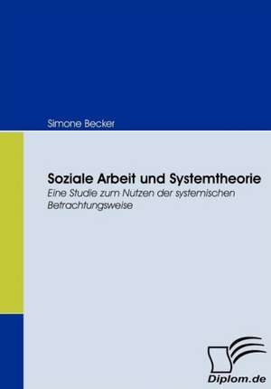 Soziale Arbeit Und Systemtheorie: Eine Herausforderung Fur Die Wirtschaft de Simone Becker