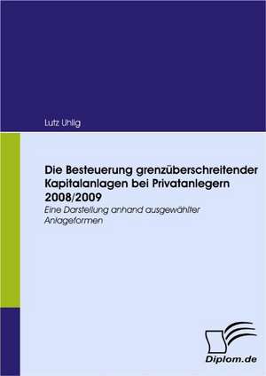 Die Besteuerung Grenz Berschreitender Kapitalanlagen Bei Privatanlegern 2008/2009: Vertikale Versus Horizontale Integration de Lutz Uhlig