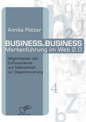 Business-To-Business Markenf Hrung Im Web 2.0: Chinas Un-Politik Seit Der Zeitenwende 1989 de Annika Pötter