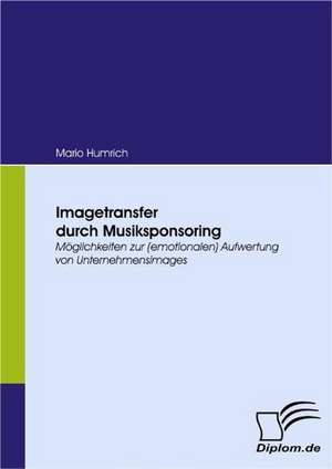 Imagetransfer Durch Musiksponsoring: Politische Konomie - Die Uns Alle Angeht" de Mario Humrich