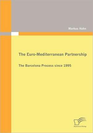 The Euro-Mediterranean Partnership de Markus Hahn