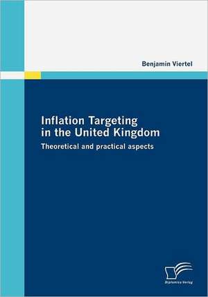 Inflation Targeting in the United Kingdom de Benjamin Viertel