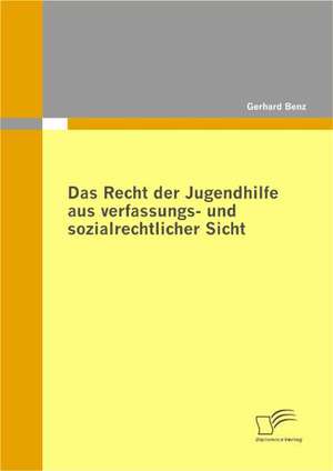 Das Recht Der Jugendhilfe Aus Verfassungs- Und Sozialrechtlicher Sicht: Auswirkung Auf Die Besteuerung Von Kapitaleinkunften de Gerhard Benz