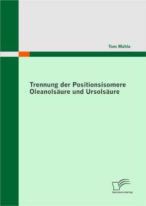 Trennung Der Positionsisomere Oleanolsaure Und Ursolsaure: Eine Synoptische Gegen Berstellung Im Kontext Niederschwelliger Eltern- Und Familienbildung de Tom Mühle