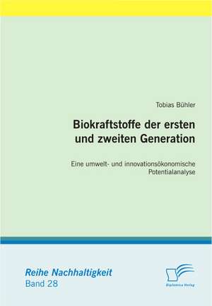 Biokraftstoffe Der Ersten Und Zweiten Generation: Eine Empirische Studie de Tobias Bühler