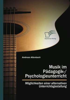 Musik Im P Dagogik-/Psychologieunterricht: Wirtschaftliche Macht Versus Politische Ohnmacht? de Andreas Altenbach