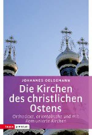 Die Kirchen des christlichen Ostens de Johannes Oeldemann