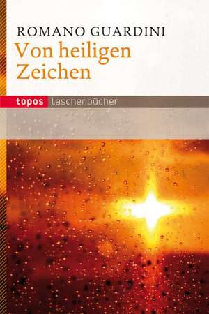 Von heiligen Zeichen de Romano Guardini