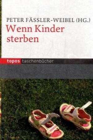 Wenn Kinder sterben de Peter Fässler-Weibel