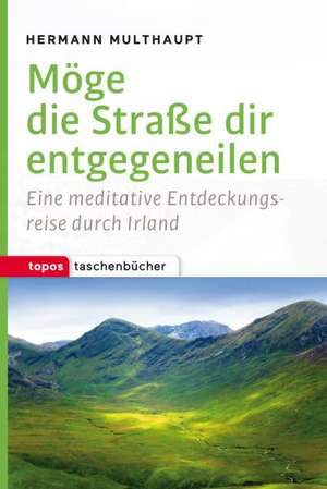 Möge die Straße dir entgegeneilen de Hermann Multhaupt