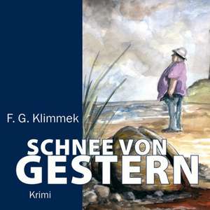 Schnee von gestern de F. G. Klimmek