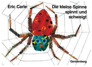 Die kleine Spinne spinnt und schweigt de Eric Carle