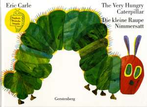 The Very Hungry Caterpillar / Die kleine Raupe Nimmersatt de Eric Carle