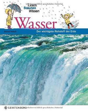 Lesen - Staunen - Wissen. Wasser de Bernd Schuh