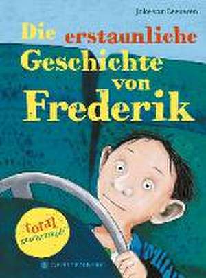 Die erstaunliche Geschichte von Frederik - total geschrumpft de Joke van Leeuwen