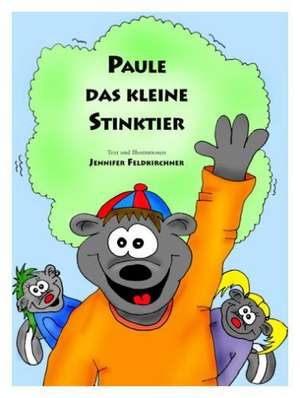 Paule das kleine Stinktier de Jennifer Feldkirchner