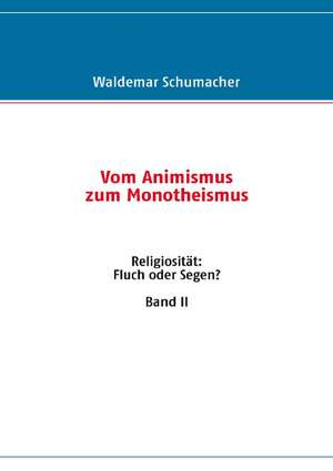 Religiosität: Fluch oder Segen? Band II de Waldemar Schumacher