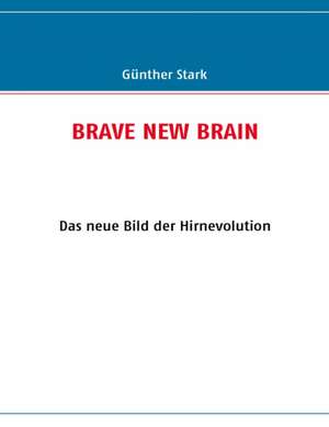 Brave New Brain de Günther Stark