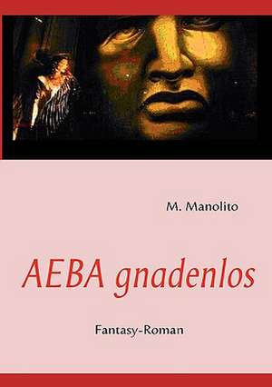 AEBA gnadenlos de M. Manolito