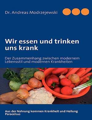 Wir Essen Und Trinken Uns Krank: Innovation Im Rahmen Des Europ Ischen Sozialfonds de Andreas Modrzejewski