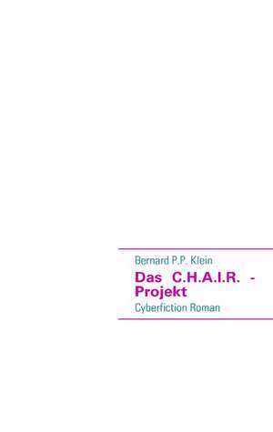 Das C.H.A.I.R. - Projekt de Bernard P. P. Klein