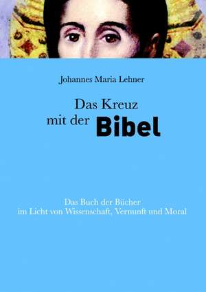 Das Kreuz mit der Bibel de Johannes Maria Lehner