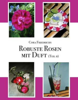 Robuste Rosen mit Duft Teil II de Cora Friedrichs