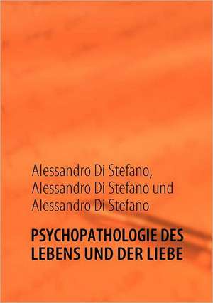 PSYCHOPATHOLOGIE DES LEBENS UND DER LIEBE de Alessandro Di Stefano