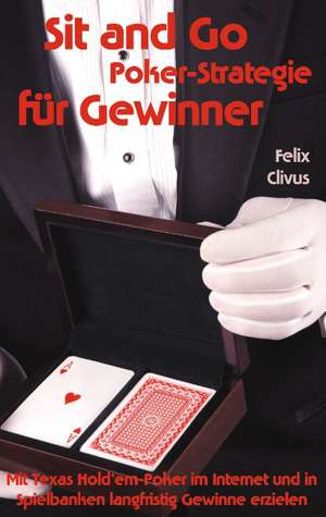 Sit and Go Poker-Strategie für Gewinner de Felix Clivus