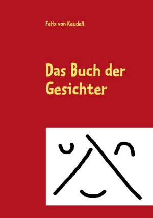 Das Buch Der Gesichter: Innovation Im Rahmen Des Europ Ischen Sozialfonds de Felix von Keudell