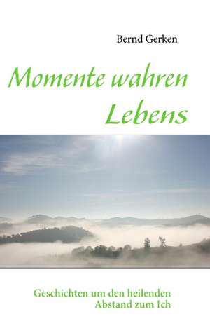 Momente wahren Lebens de Bernd Gerken