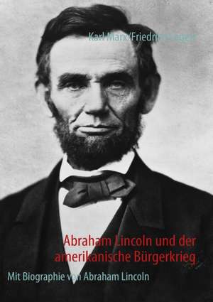 Abraham Lincoln Und Der Amerikanische Burgerkrieg: Innovation Im Rahmen Des Europ Ischen Sozialfonds de Karl Marx