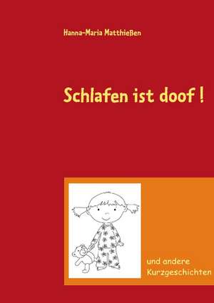 Schlafen ist doof ! de Hanna-Maria Matthießen