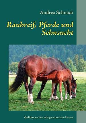 Rauhreif, Pferde und Sehnsucht de Andrea Schmidt