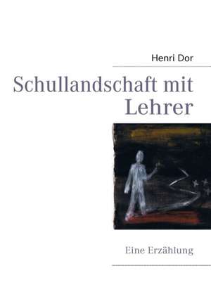 Schullandschaft mit Lehrer de Henri Dor