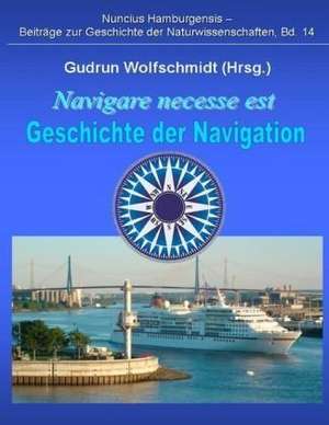 Navigare necesse est - Geschichte der Navigation de Gudrun Wolfschmidt