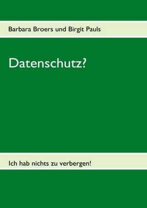 Datenschutz? de Barbara Broers