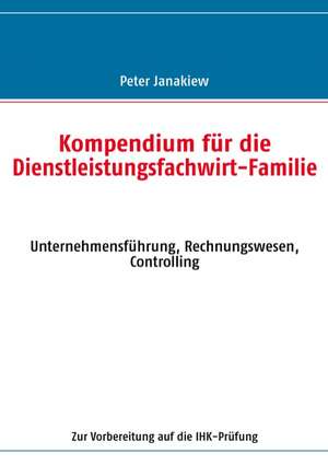 Kompendium für die Dienstleistungsfachwirt-Familie de Peter Janakiew